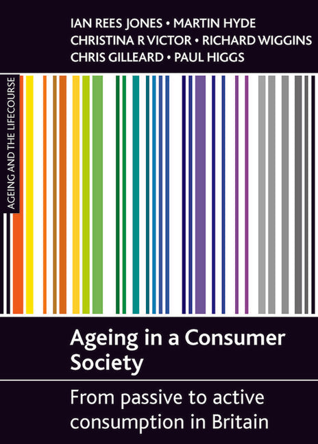 Ageing in a Consumer Society: From Passive to Active Consumption in Britain - Ingram