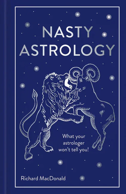 Nasty Astrology: What Your Astrologer Won't Tell You! - stevensbooks