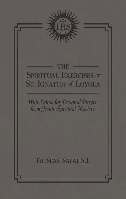 Spiritual Exercises of St. Ignatius of Loyola: With Points for Personal Prayer from Jesuit Spiritual Masters - stevensbooks