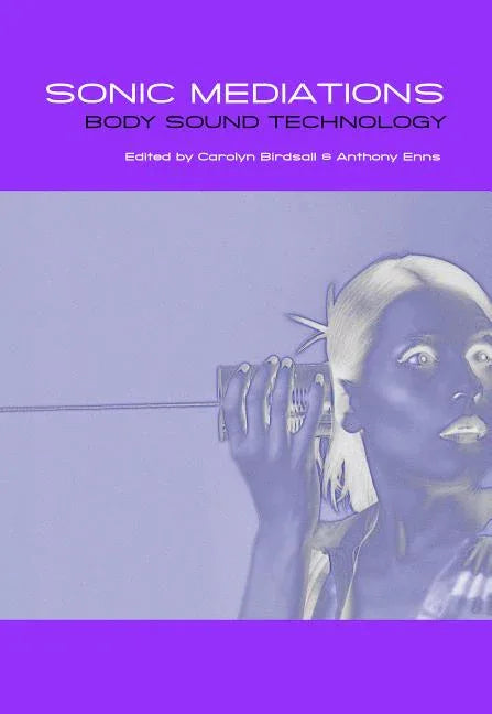 Sonic Mediations: Body, Sound, Technology - stevensbooks