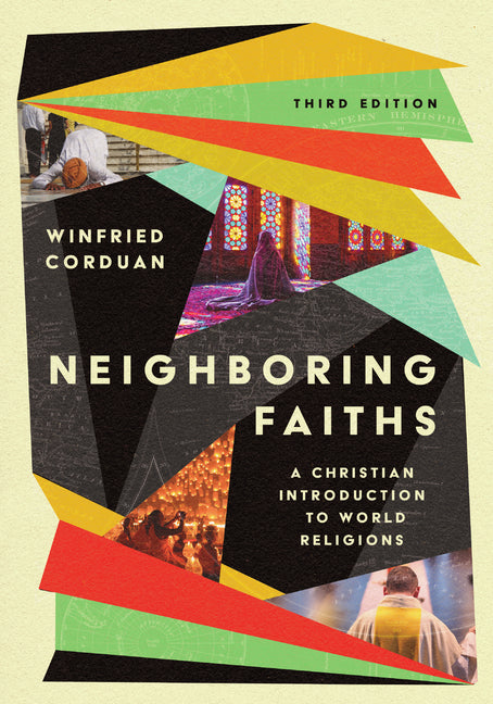 Neighboring Faiths: A Christian Introduction to World Religions (Revised, Third) - Ingram