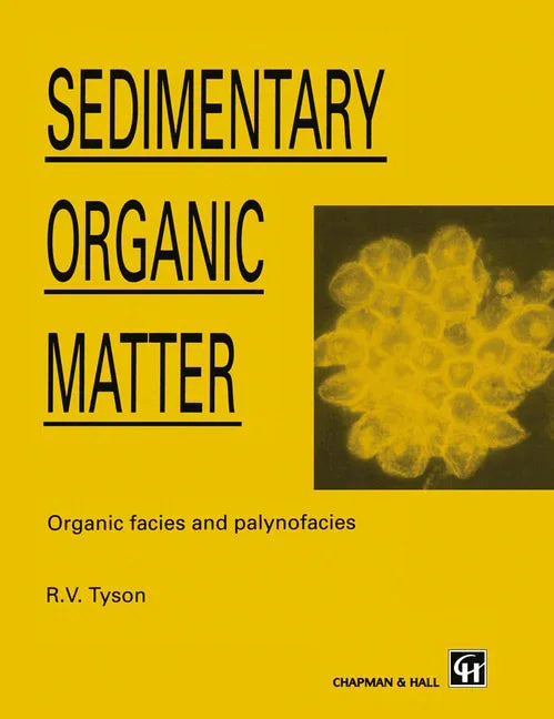 Sedimentary Organic Matter: Organic Facies and Palynofacies ( and) - stevensbooks