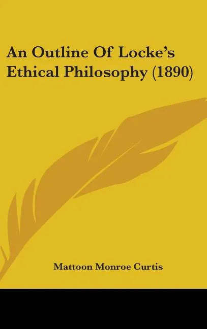 Outline Of Locke's Ethical Philosophy (1890) - stevensbooks