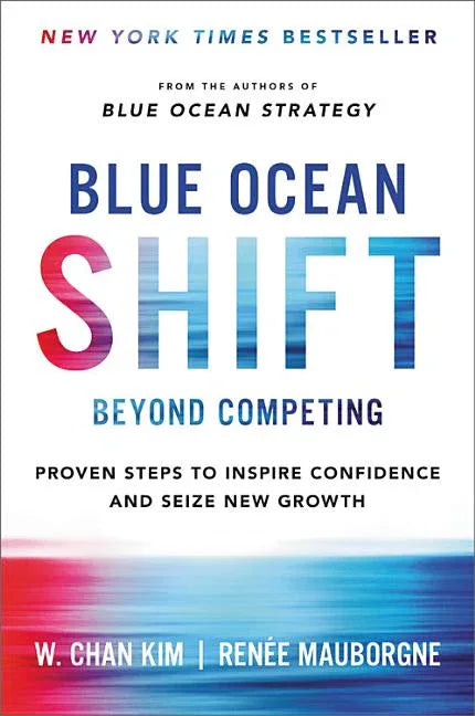 Blue Ocean Shift: Beyond Competing - Proven Steps to Inspire Confidence and Seize New Growth - stevensbooks
