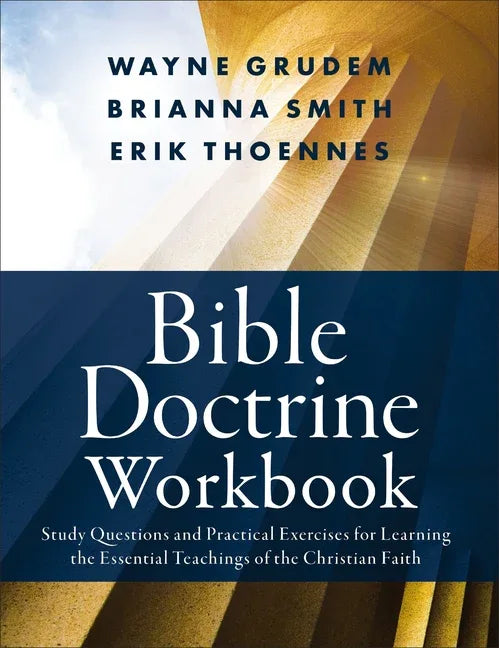 Bible Doctrine Workbook: Study Questions and Practical Exercises for Learning the Essential Teachings of the Christian Faith - stevensbooks