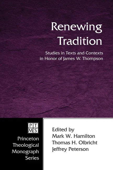 Renewing Tradition: Studies in Texts and Contexts in Honor of James W. Thompson - stevensbooks