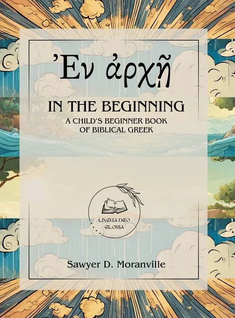In the Beginning: A Child's Beginner Book of Biblical Greek - stevensbooks