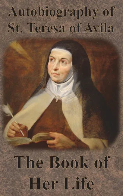 Autobiography of St. Teresa of Avila - The Book of Her Life - stevensbooks