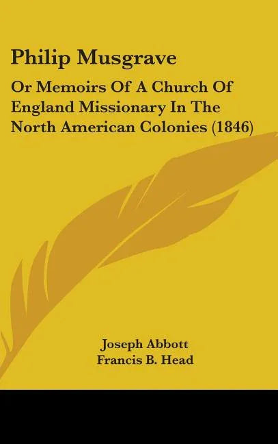 Philip Musgrave: Or Memoirs Of A Church Of England Missionary In The North American Colonies (1846) - stevensbooks