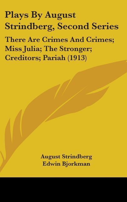 Plays By August Strindberg, Second Series: There Are Crimes And Crimes; Miss Julia; The Stronger; Creditors; Pariah (1913) - stevensbooks