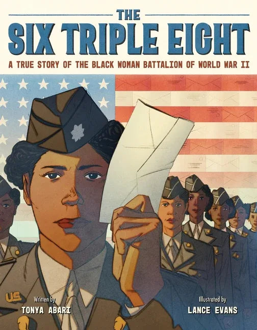 Six Triple Eight: A True Story of the Black Woman Battalion of World War II - stevensbooks