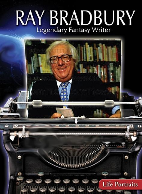 Ray Bradbury: Legendary Fantasy Writer - stevensbooks