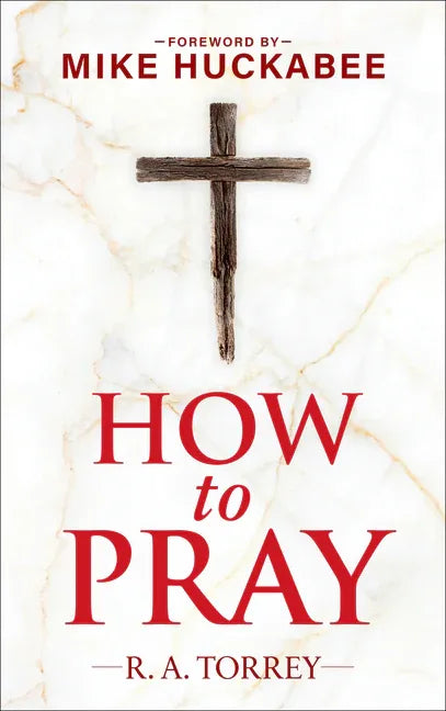 How to Pray and How to Study the Bible for Greatest Profit: With a Foreword by Mike Huckabee - stevensbooks