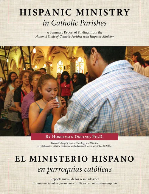 Hispanic Ministry in Catholic Parishes: A Summary Report of Findings from the National Study of Catholic Parishes with Hispanic Ministry - stevensbooks