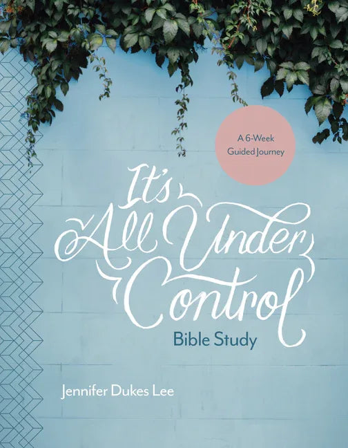 It's All Under Control Bible Study: A 6-Week Guided Journey - stevensbooks