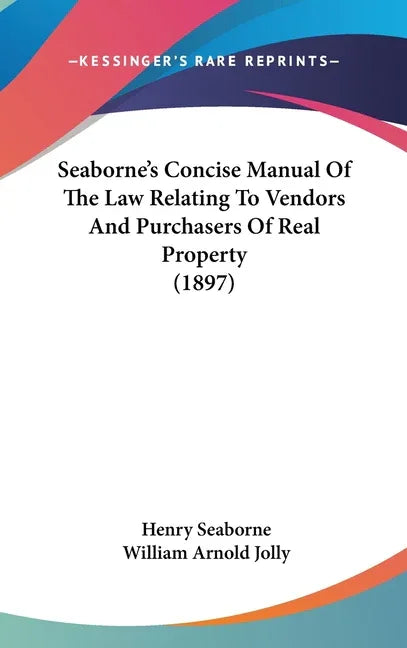 Seaborne's Concise Manual Of The Law Relating To Vendors And Purchasers Of Real Property (1897) - stevensbooks