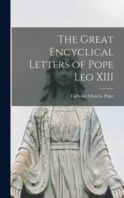 Great Encyclical Letters of Pope Leo XIII - stevensbooks