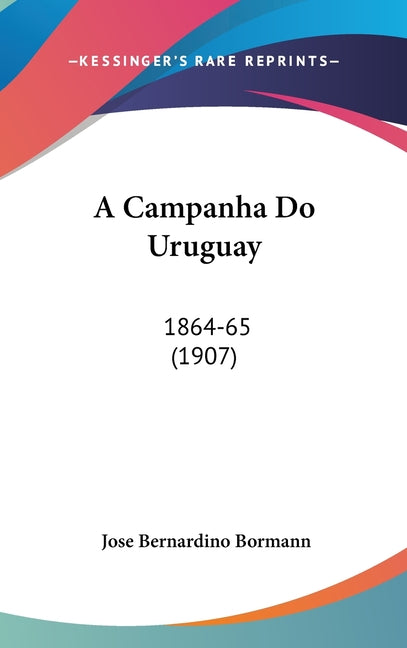 Campanha Do Uruguay: 1864-65 (1907) - Ingram
