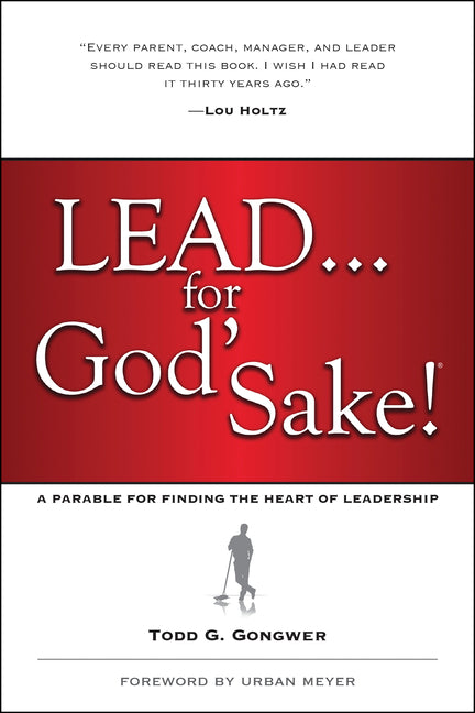 Lead . . . for God's Sake!: A Parable for Finding the Heart of Leadership - Ingram