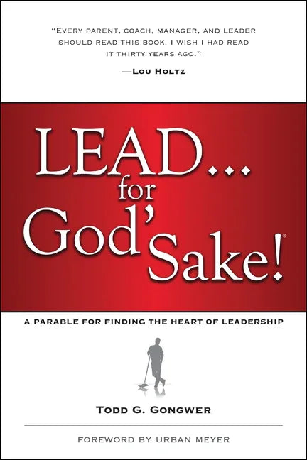 Lead . . . for God's Sake!: A Parable for Finding the Heart of Leadership - stevensbooks