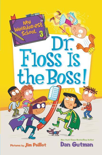 My Weirder-est School: Dr. Floss Is the Boss! - stevensbooks