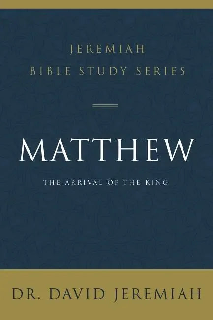 Matthew: The Arrival of the King - stevensbooks