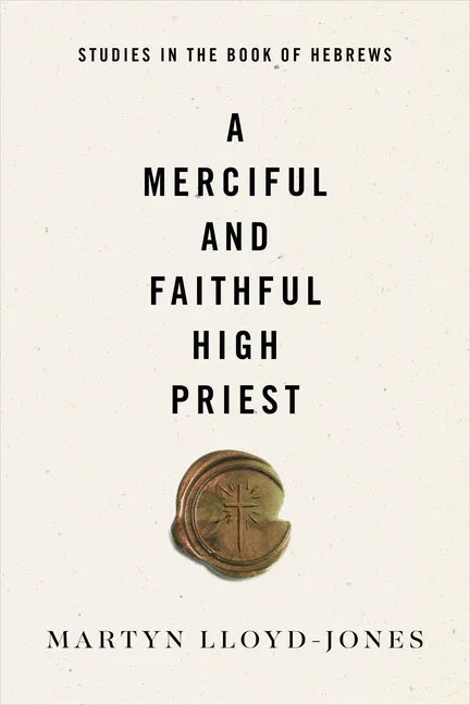 Merciful and Faithful High Priest: Studies in the Book of Hebrews - stevensbooks