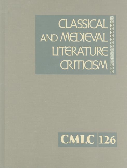 Classical and Medieval Literature Criticism: Criticism of the Works of World Authors from Classical Antiquity Through the Fourteenth Century, from the - Ingram