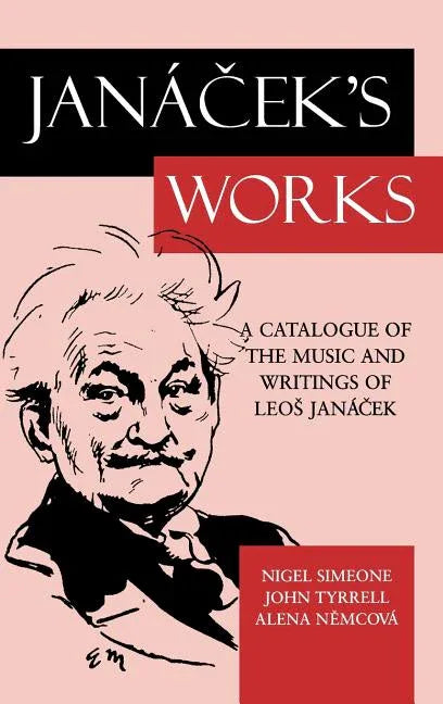 Jana%cek's Works: A Catalogue of the Music and Writings of Leo%s Jana%cek - stevensbooks
