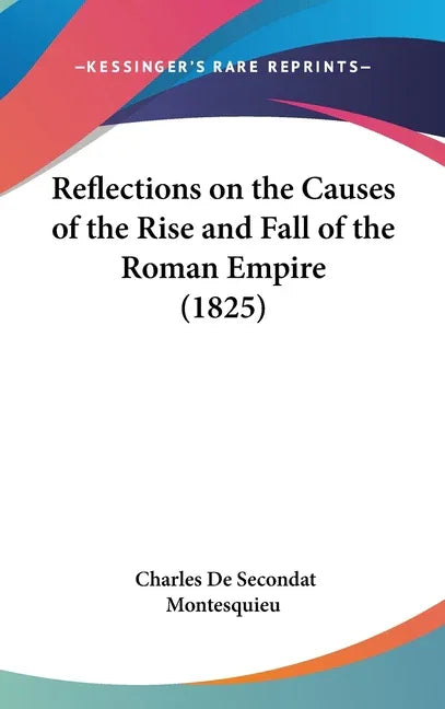 Reflections on the Causes of the Rise and Fall of the Roman Empire (1825) - stevensbooks