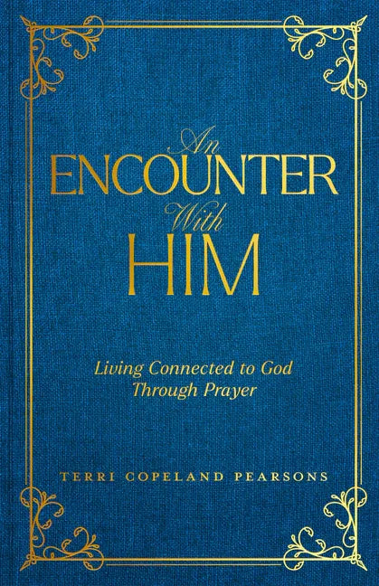Encounter with Him: Living Connected to God Through Prayer - stevensbooks