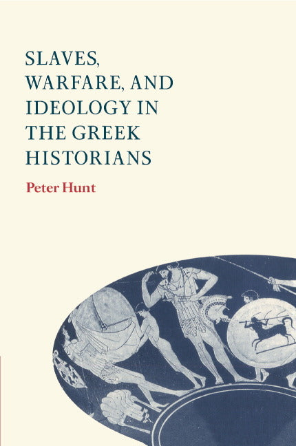 Slaves, Warfare, and Ideology in the Greek Historians - Ingram