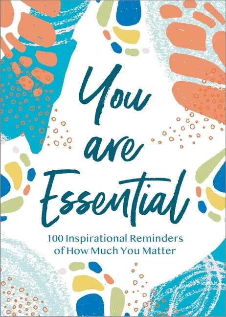 You Are Essential: 100 Inspirational Reminders of How Much You Matter - stevensbooks