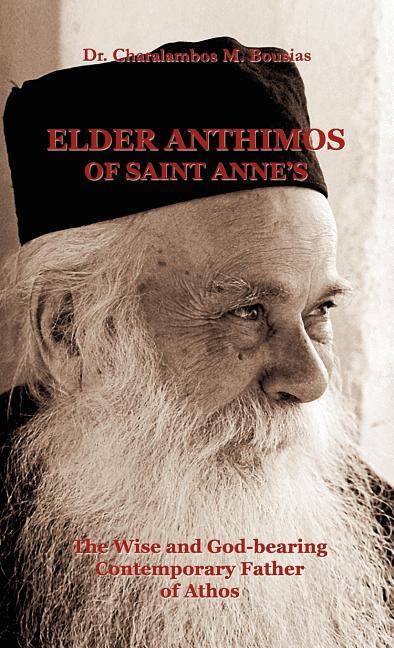 Elder Anthimos Of Saint Anne's: The wise and God-bearing Contemporary Father of Athos - stevensbooks