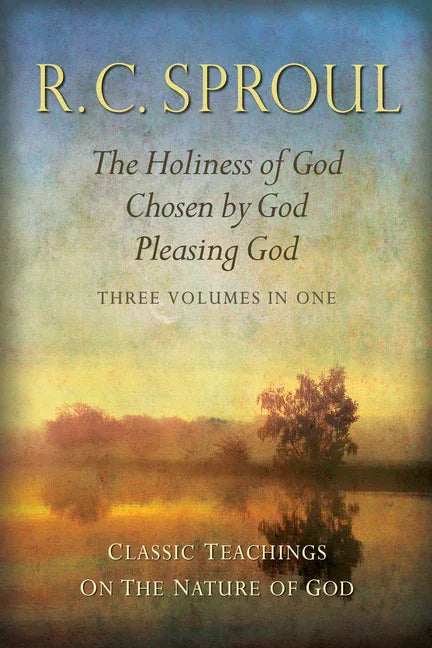 Classic Teachings on the Nature of God: The Holiness of God; Chosen by God; Pleasing God_three Volumes in One - stevensbooks