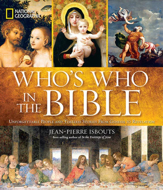 National Geographic Who's Who in the Bible: Unforgettable People and Timeless Stories from Genesis to Revelation - stevensbooks