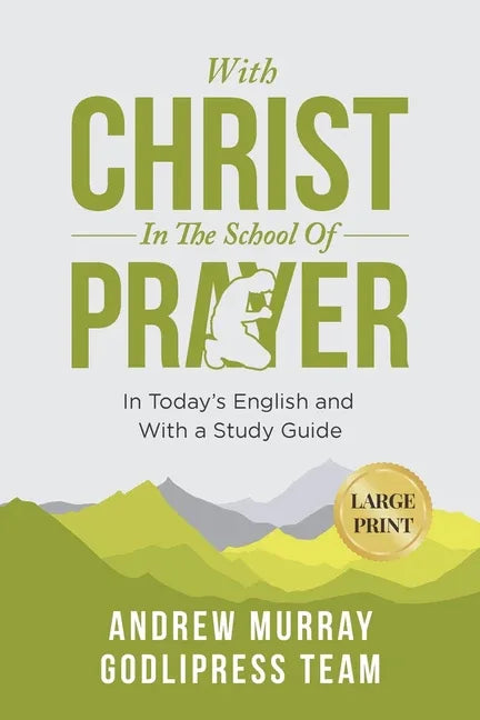 Andrew Murray With Christ In The School Of Prayer: In Today's English and with a Study Guide (LARGE PRINT) - stevensbooks