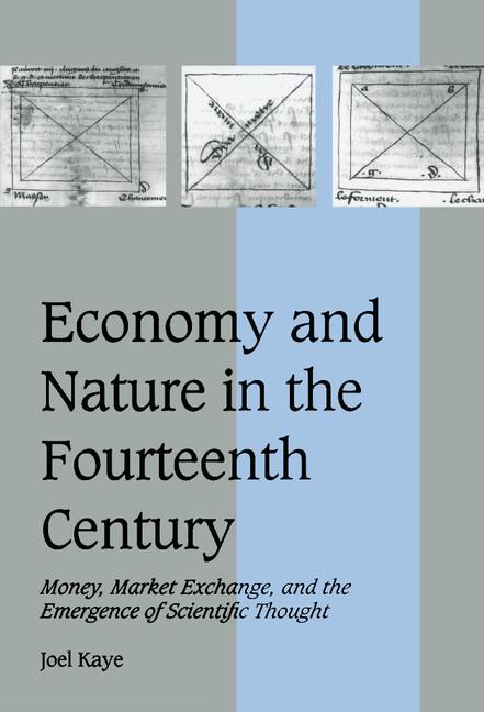 Economy and Nature in the Fourteenth Century: Money, Market Exchange, and the Emergence of Scientific Thought - Ingram