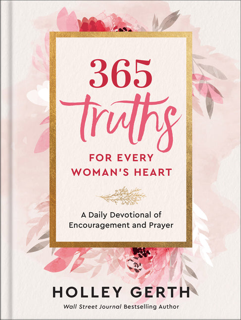 365 Truths for Every Woman's Heart: A Daily Devotional of Encouragement and Prayer - Ingram