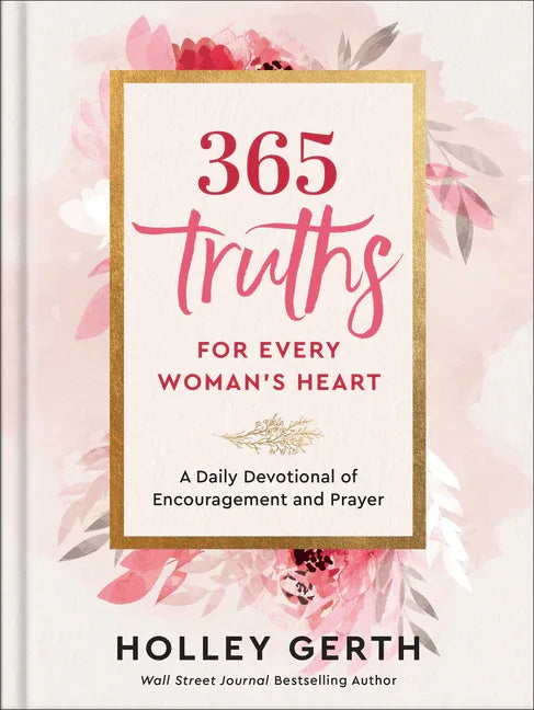 365 Truths for Every Woman's Heart: A Daily Devotional of Encouragement and Prayer - stevensbooks