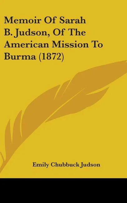 Memoir Of Sarah B. Judson, Of The American Mission To Burma (1872) - stevensbooks