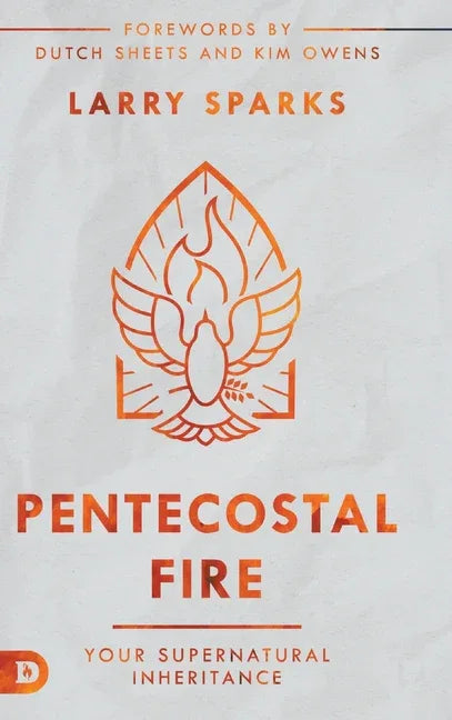 Pentecostal Fire: Your Supernatural Inheritance - stevensbooks