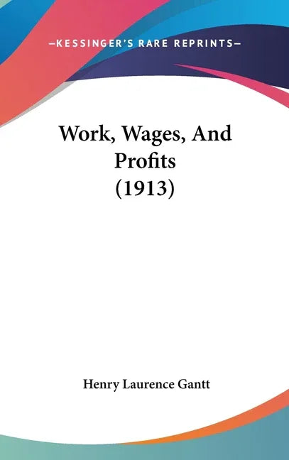 Work, Wages, And Profits (1913) - stevensbooks