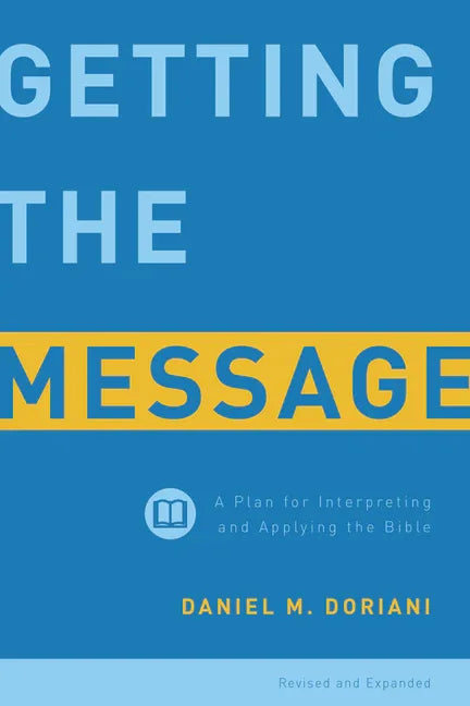 Getting the Message: A Plan for Interpreting and Applying the Bible - stevensbooks