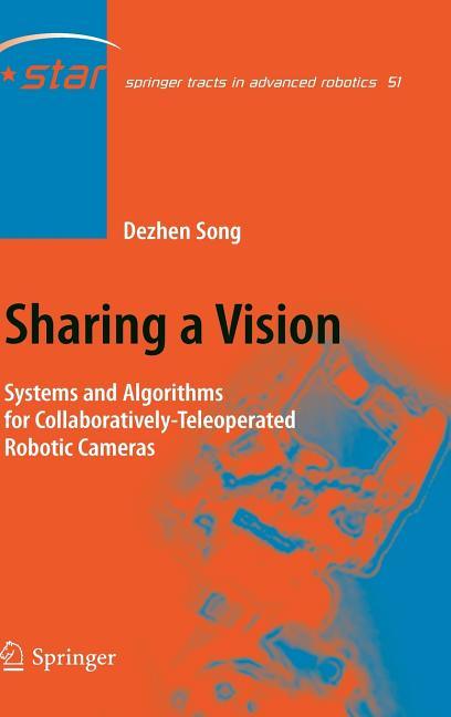 Sharing a Vision: Systems and Algorithms for Collaboratively-Teleoperated Robotic Cameras (2009) - stevensbooks