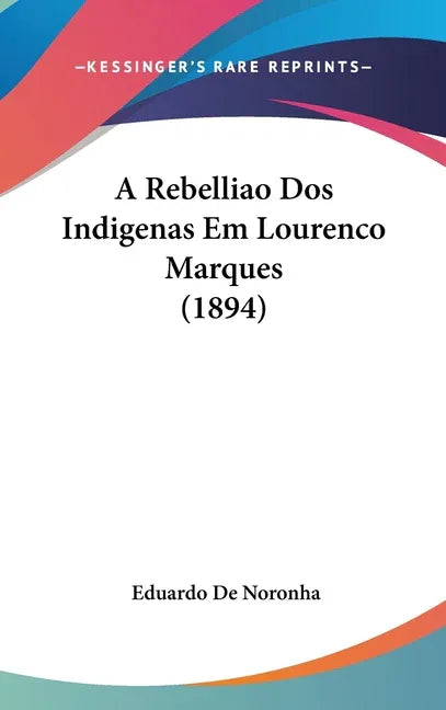 Rebelliao Dos Indigenas Em Lourenco Marques (1894) - stevensbooks