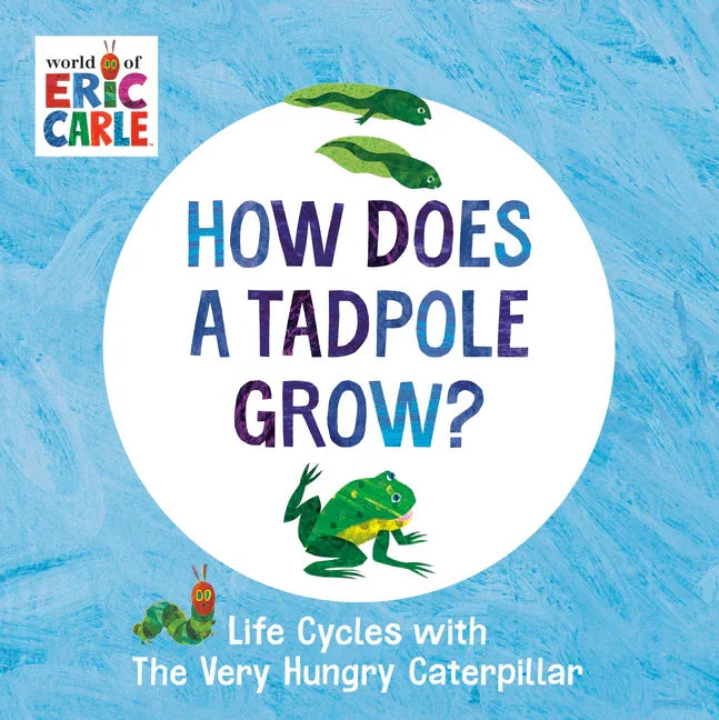 How Does a Tadpole Grow?: Life Cycles with the Very Hungry Caterpillar - stevensbooks