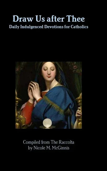 Draw Us after Thee: Daily Indulgenced Devotions for Catholics - stevensbooks