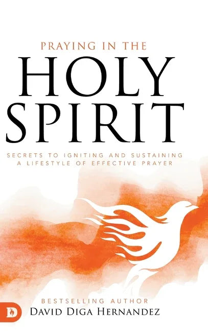 Praying in the Holy Spirit: Secrets to Igniting and Sustaining a Lifestyle of Effective Prayer - stevensbooks