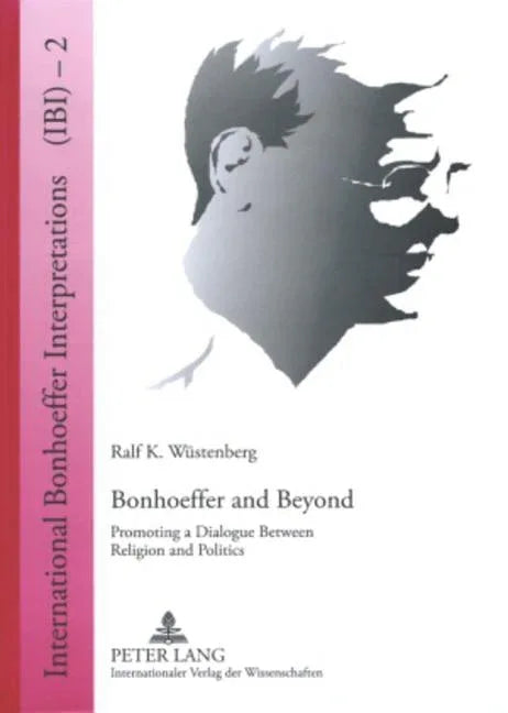 Bonhoeffer and Beyond: Promoting a Dialogue Between Religion and Politics - stevensbooks